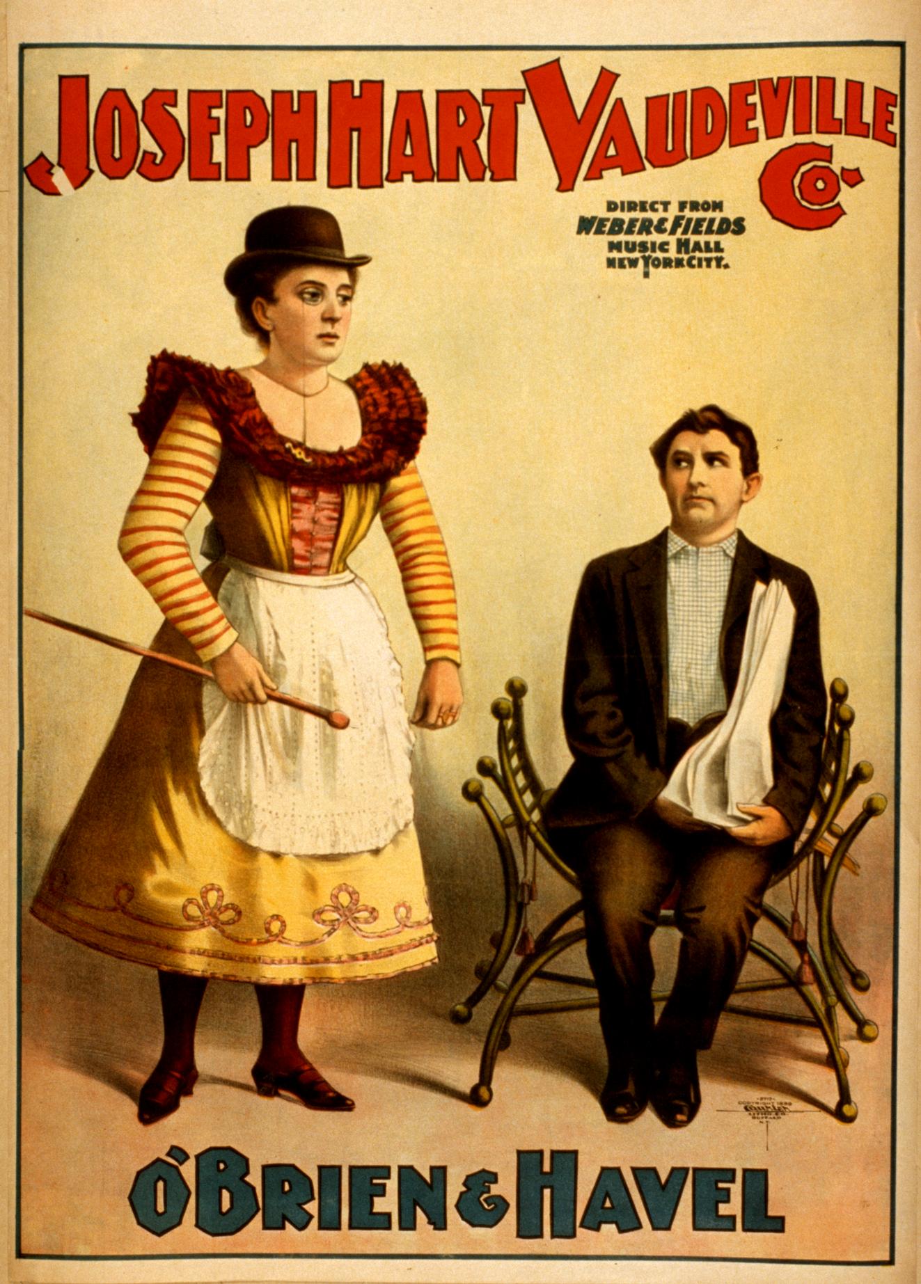 Αφίσα του θιάσου Joseph Hart Vaudeville Co., που παρουσίαζε πρόγραμμα από το Weber &amp; Fields Music Hall της Νέας Υόρκης (λιθογραφία της Courier Litho. Co., 1899). Οι αφίσες του βωντβίλ πρόβαλλαν τα ονόματα των πρωταγωνιστών και των πρωταγωνιστριών και την ποικιλία του προγράμματος.
