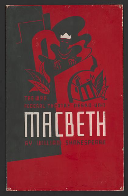 Αφίσα του Anthony Velonis [Άντονυ Βελόνις] για τον Macbeth [Μάκβεθ] του William Shakespeare [Ουίλλιαμ Σαίξπηρ], σε παραγωγή της Μονάδας Μαύρων Καλλιτεχνών [Negro Unit] του Ομοσπονδιακού Θεάτρου [Federal Theatre Project] στη Νέα Υόρκη (μεταξοτυπία, 1936-1938). Το πρόγραμμα (1935-1939), υπό τη διεύθυνση της Hallie Flanagan [Χάλλυ Φλάναγκαν], ήταν η πρώτη πανεθνική κρατική επιχορήγηση θεάτρου στις ΗΠΑ. Το Κογκρέσο το κατήργησε με κατηγορίες για κομμουνιστική διείσδυση.